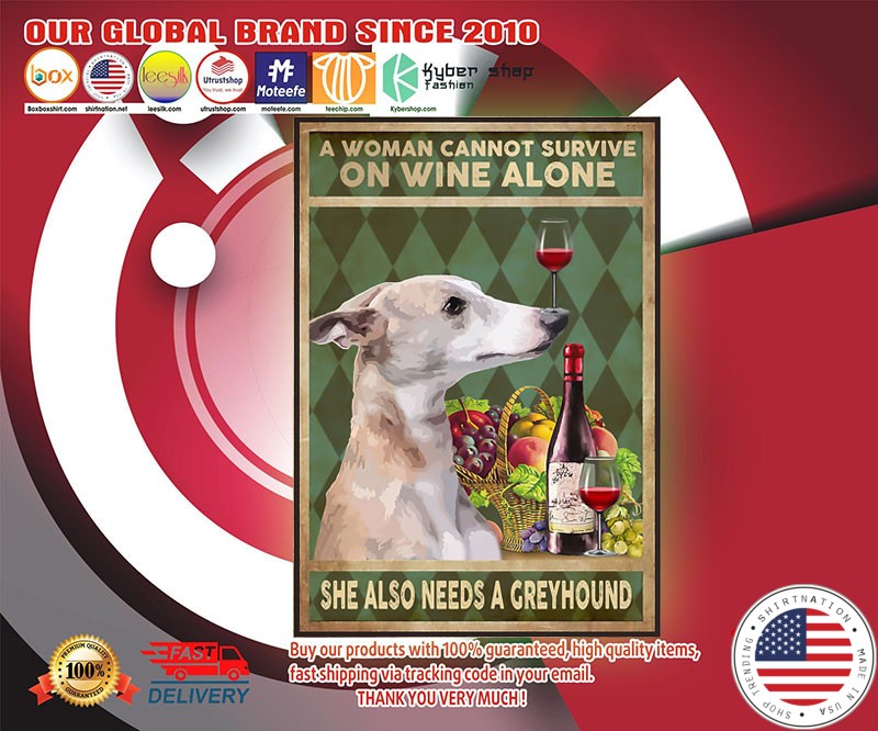 A woman cannot survive on wine alone she also needs a greyhound poster