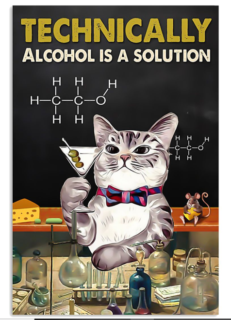 Chemical Cat technically alcohol is a solution poster