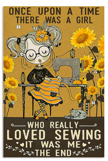 Once upon a time there was a girl who really loved sewing poster