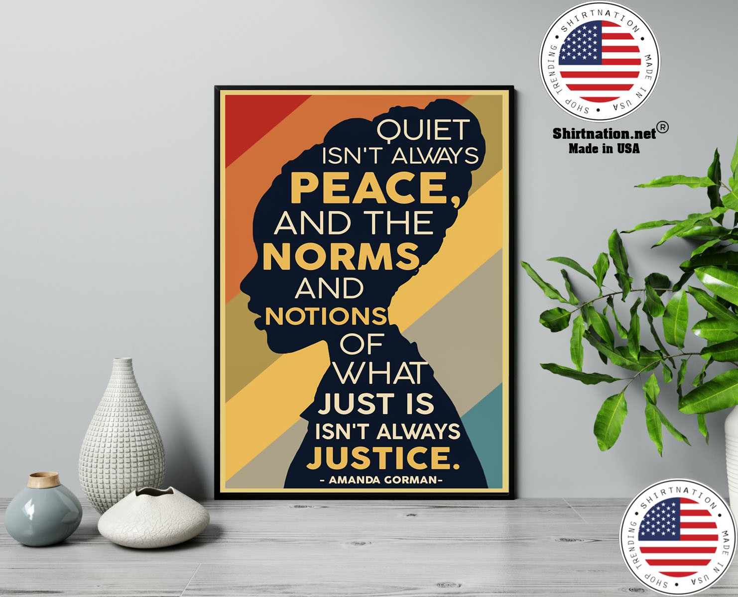 Amanda Gorman Quiet isnt always peace and the norm and notions of what just is isnt always justice poster 13 2