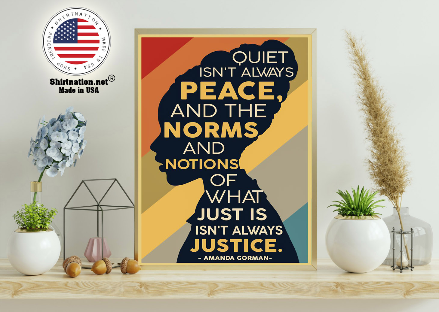 Amanda Gorman Quiet isnt always peace and the norm and notions of what just is isnt always justice poster 15
