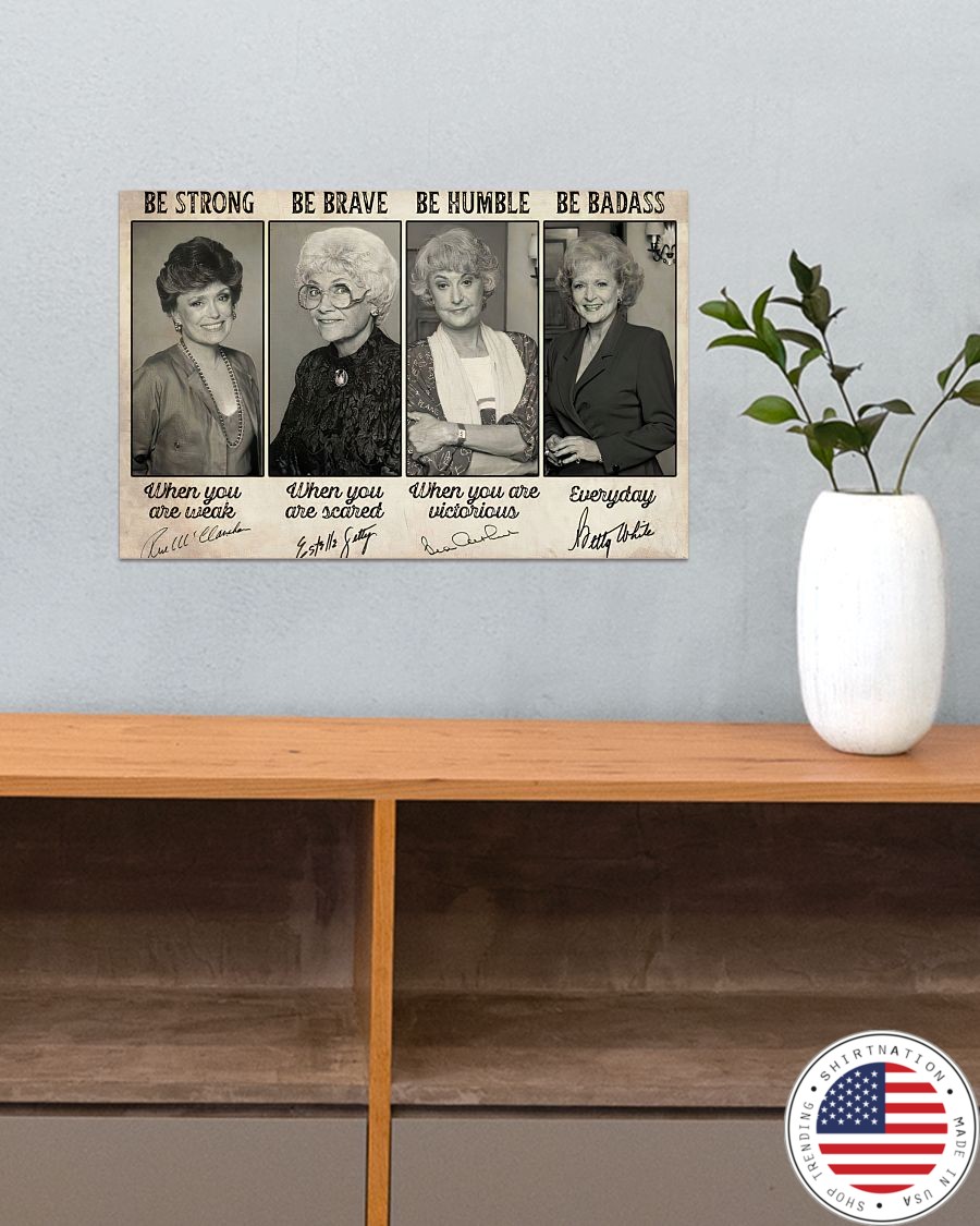 Be strong be brave be humble be badass The Golden girls poster