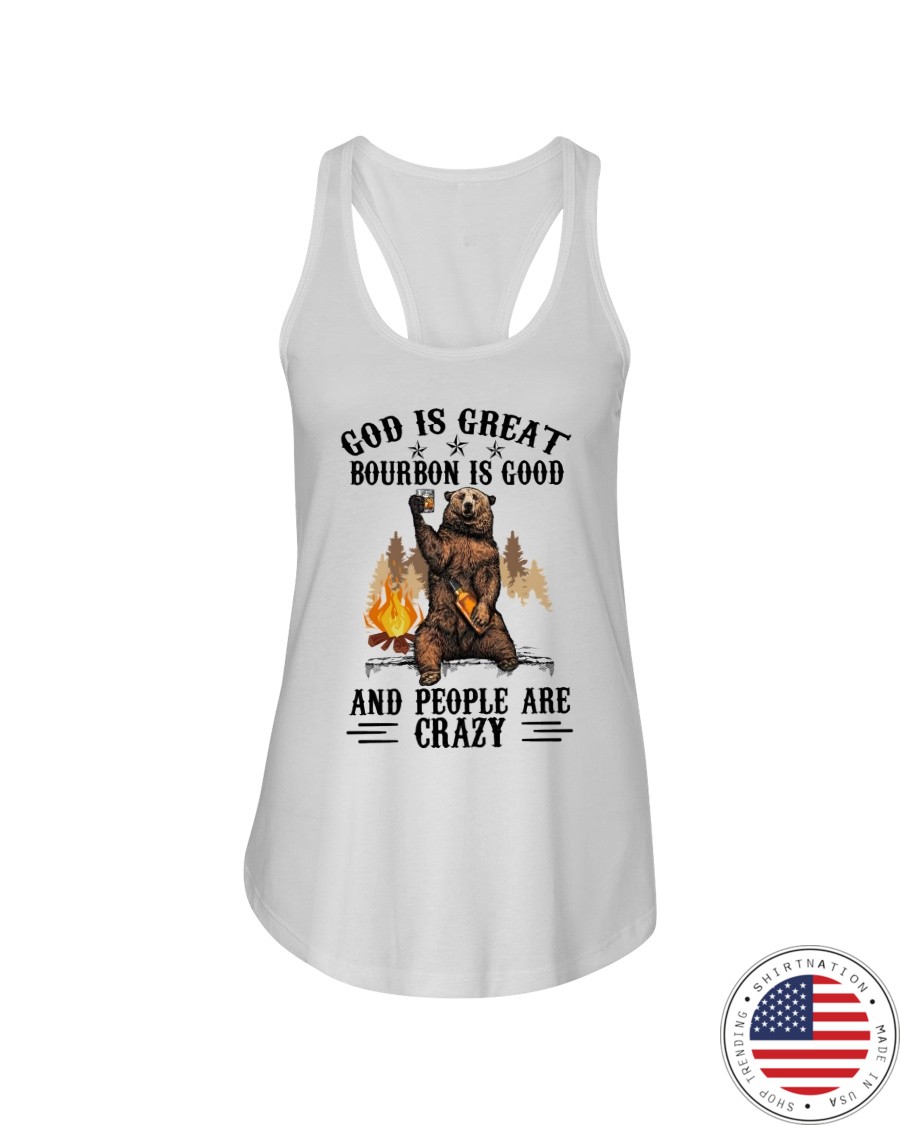 Bear God Is Great Bourbon Is Good And People Are Crazy Shirt5