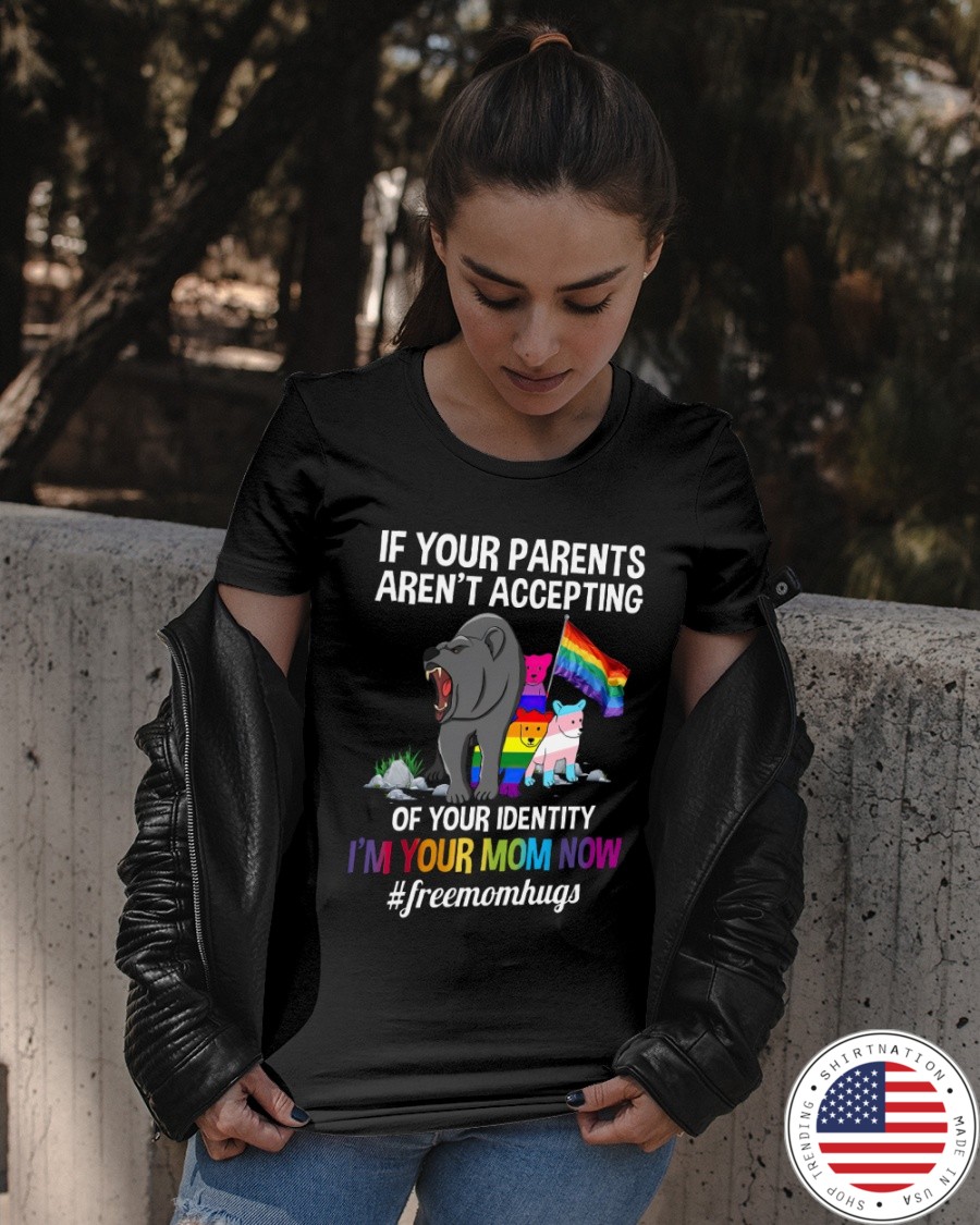 Bear if Your Parents arent Accepting of Your Identity Shirt 14