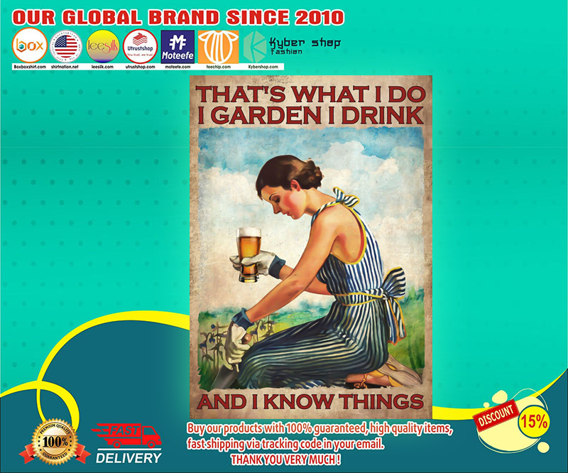 Beer Thats what I do I garden I drink and I know things poster 1