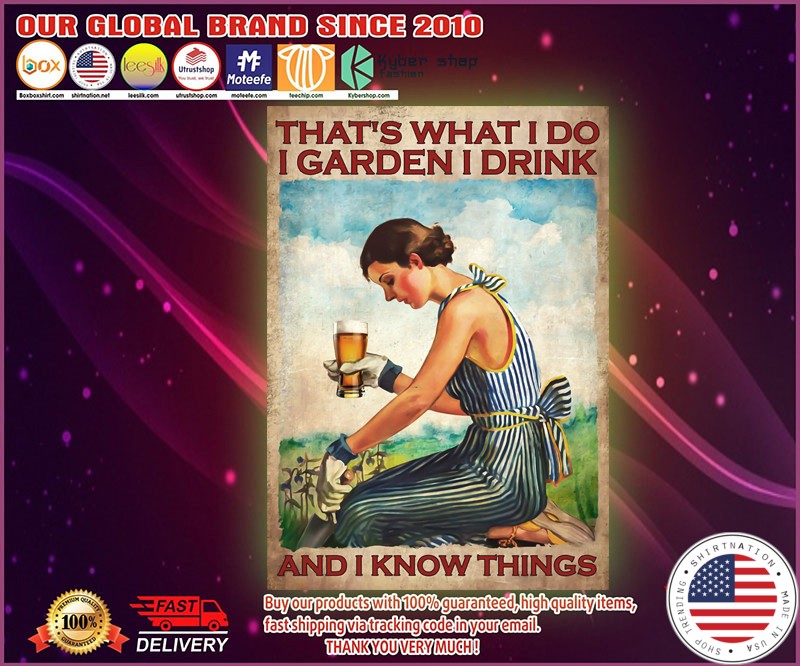 Beer Thats what I do I garden I drink and I know things poster 4