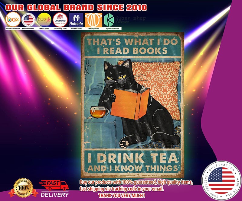 Cat That's what I do I drink tea I read books and I know things poster