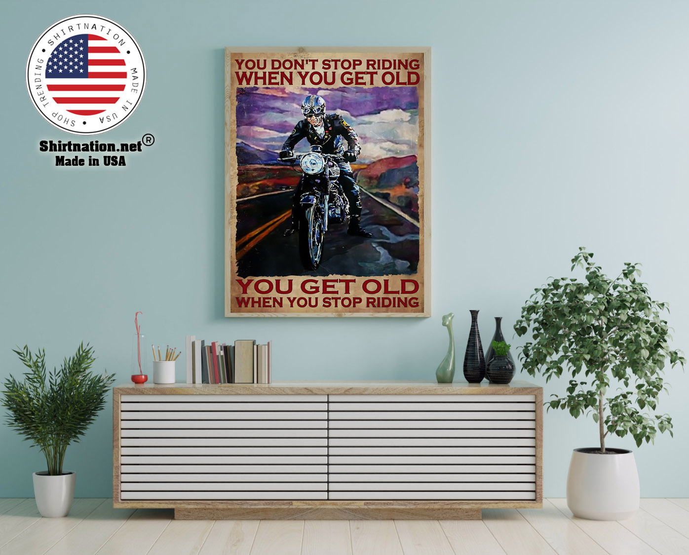 Biker you dont stop riding when you get old poster 16