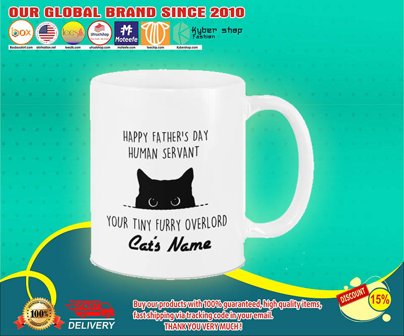 Cat Happy fathers day human servant your tiny furry overload mug 4