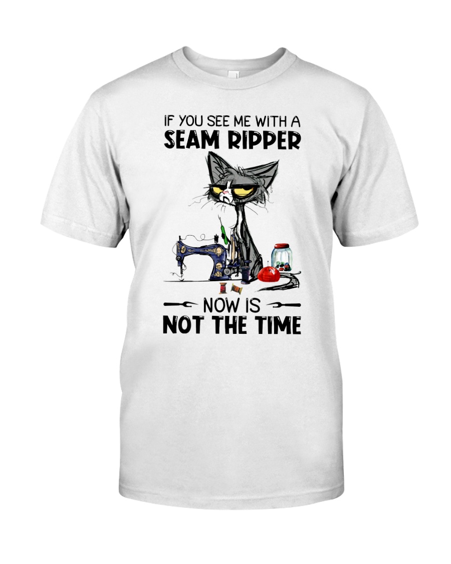 Cat If You See Me With A Seam Ripper Now Is Not The Time Shirt11