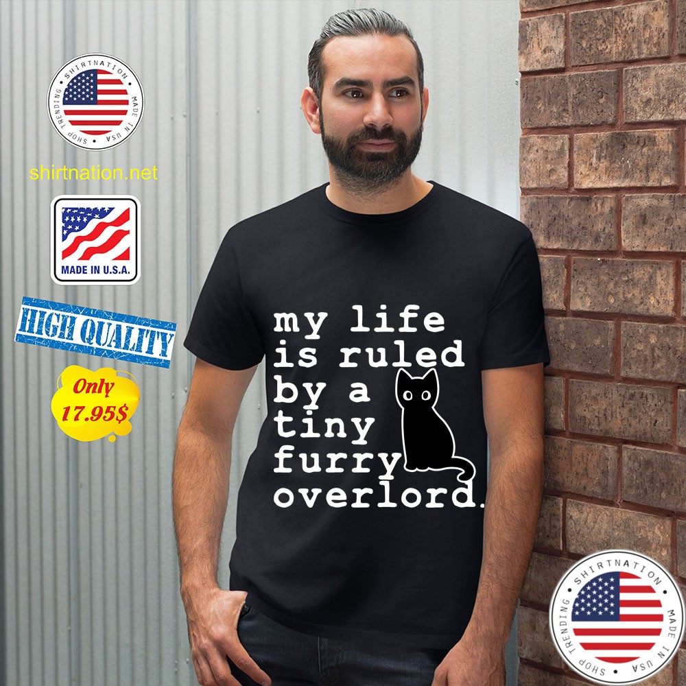 Cat My life is ruled by a tiny furry overlord Shirt 12