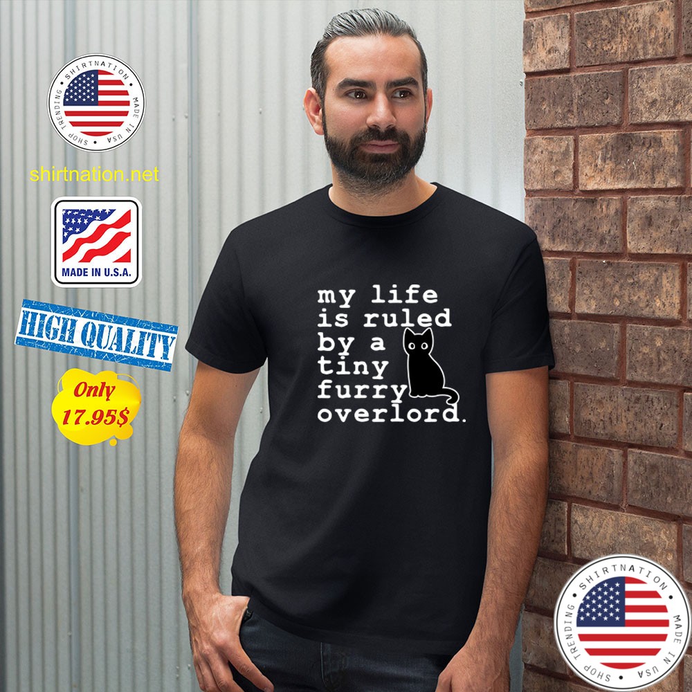 Cat My life is ruled by a tiny furry overlord Shirt56