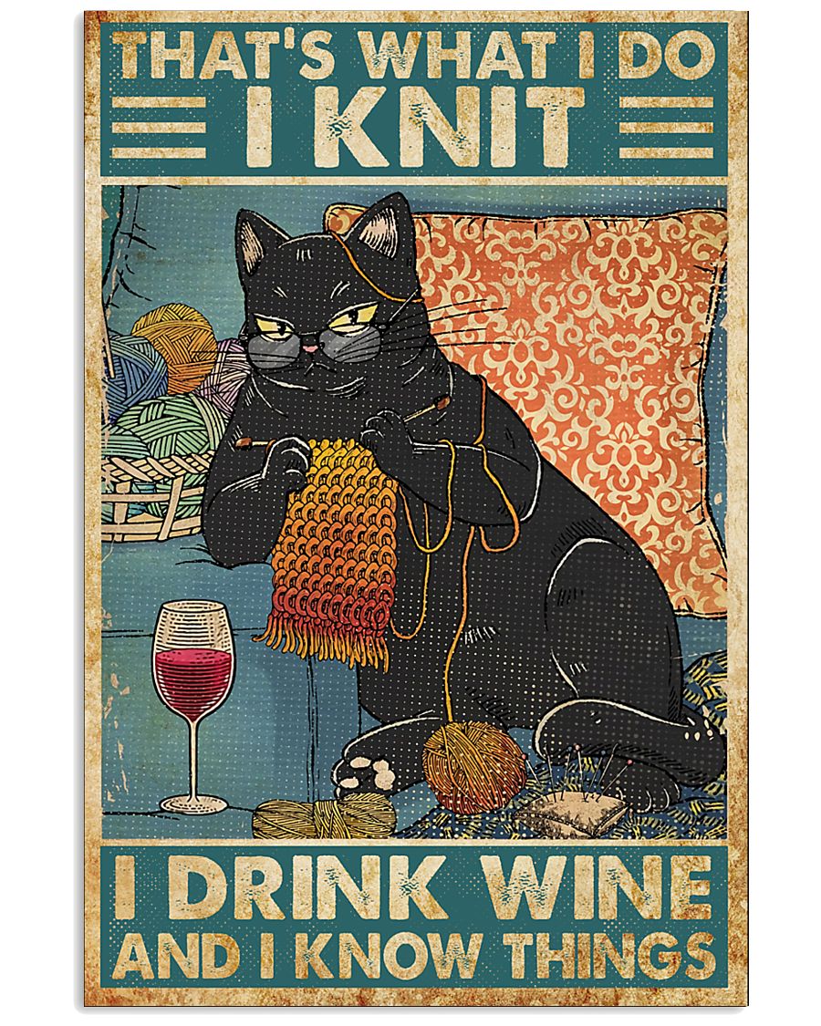 Cat That's what I do I knit I drink wine and I know things poster