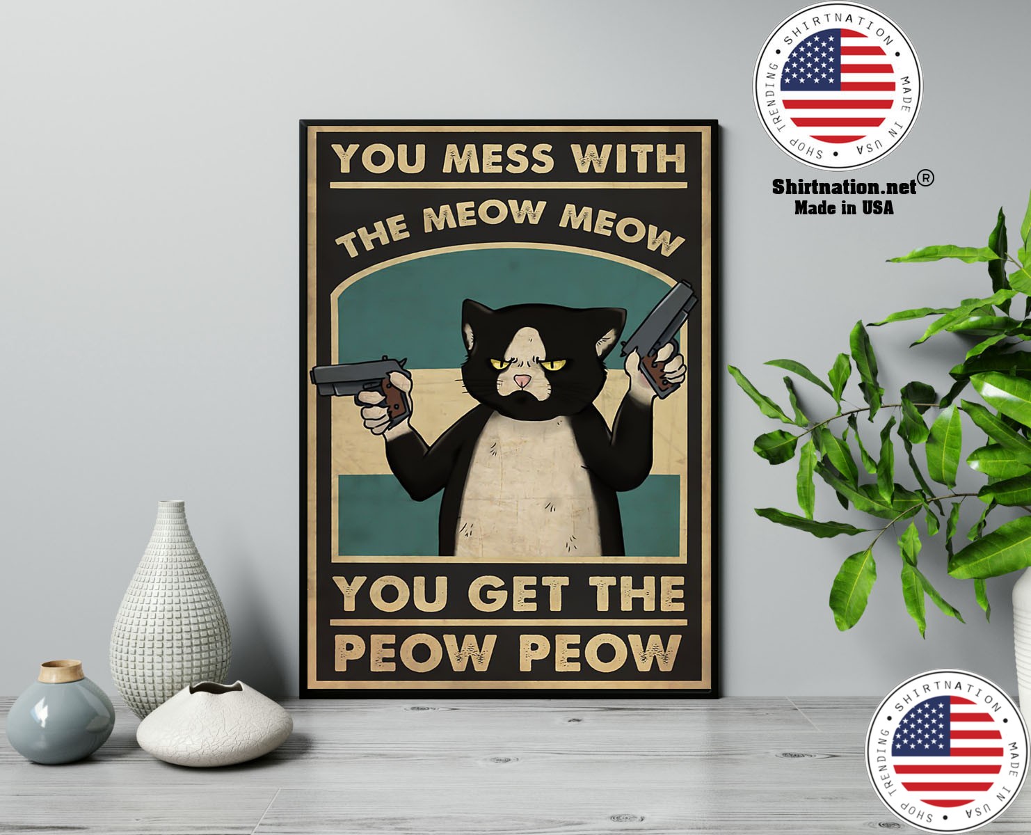 Cat You mess with the meow meow you get the peow peow poster 13