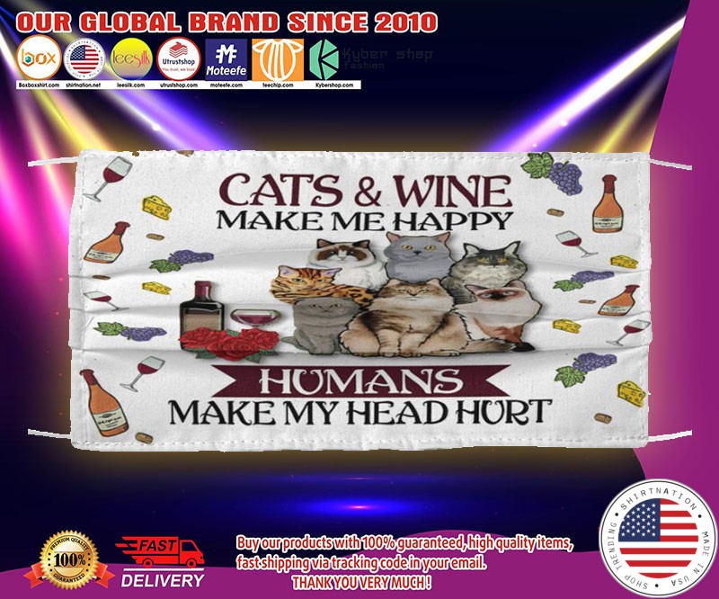 Cat and wine make me happy humans make my head hurt face mask