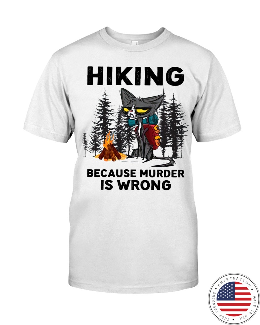 Cat hiking because murder is wrong shirt as