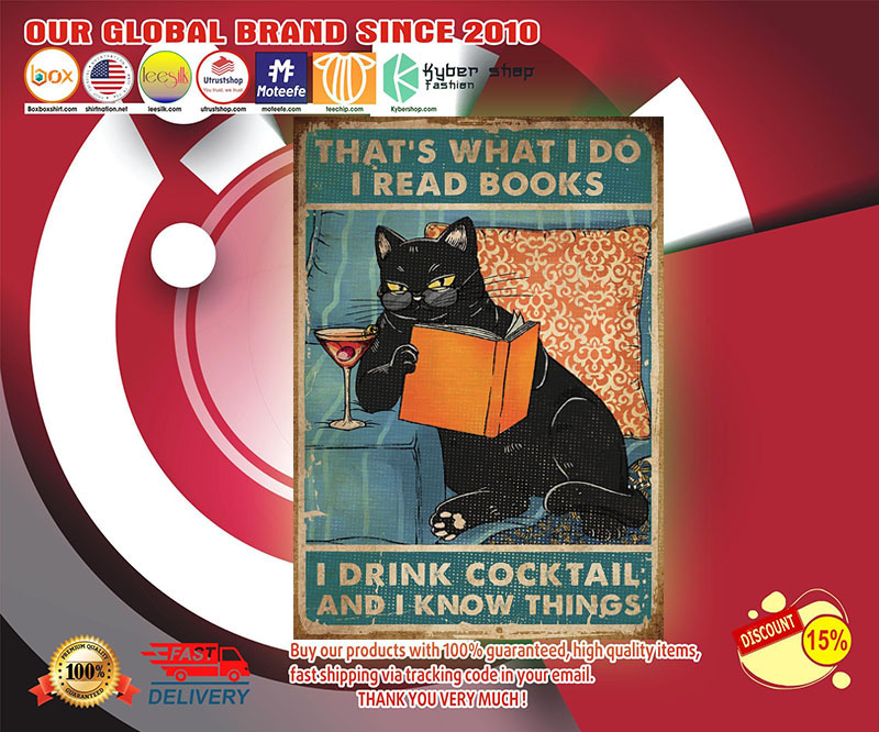 Cat That's what I do I drink cocktail read books and I know things poster
