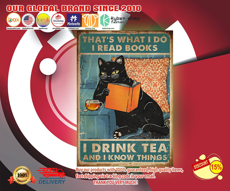 Cat that's what I do I know things I drink tea poster