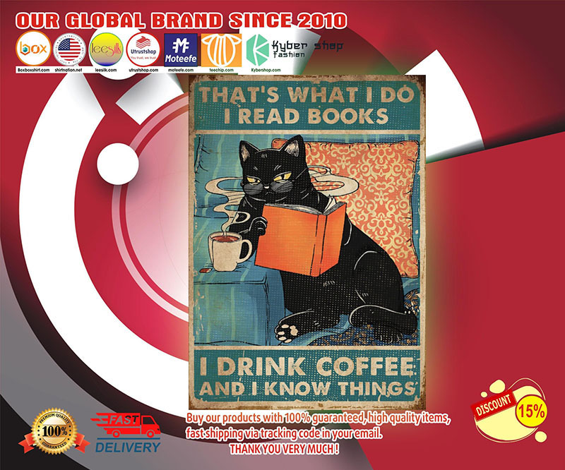 Black cat That's what I do I drink coffee I read books and I know things poster