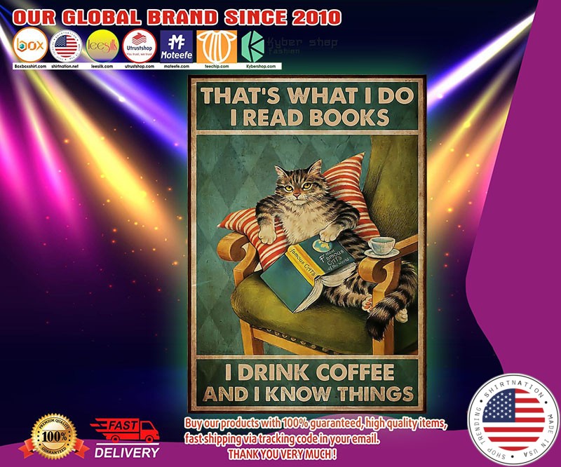 Cat that's what I do I read books I drink coffee and I know things poster