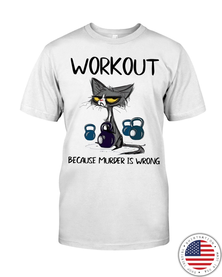 Cat workout because murder is wrong shirt as