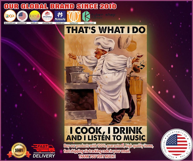 Chef that's what I do I cook I drink I listen music poster