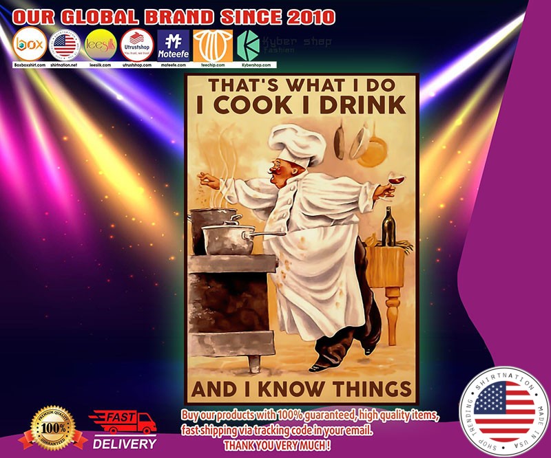 Chef that's what I do I cook I drink and I know things poster