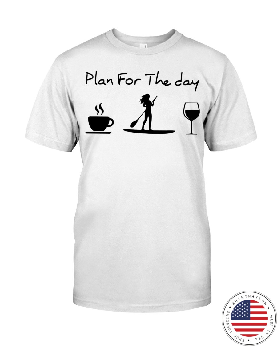 Coffee paddle plan for the day shirt as