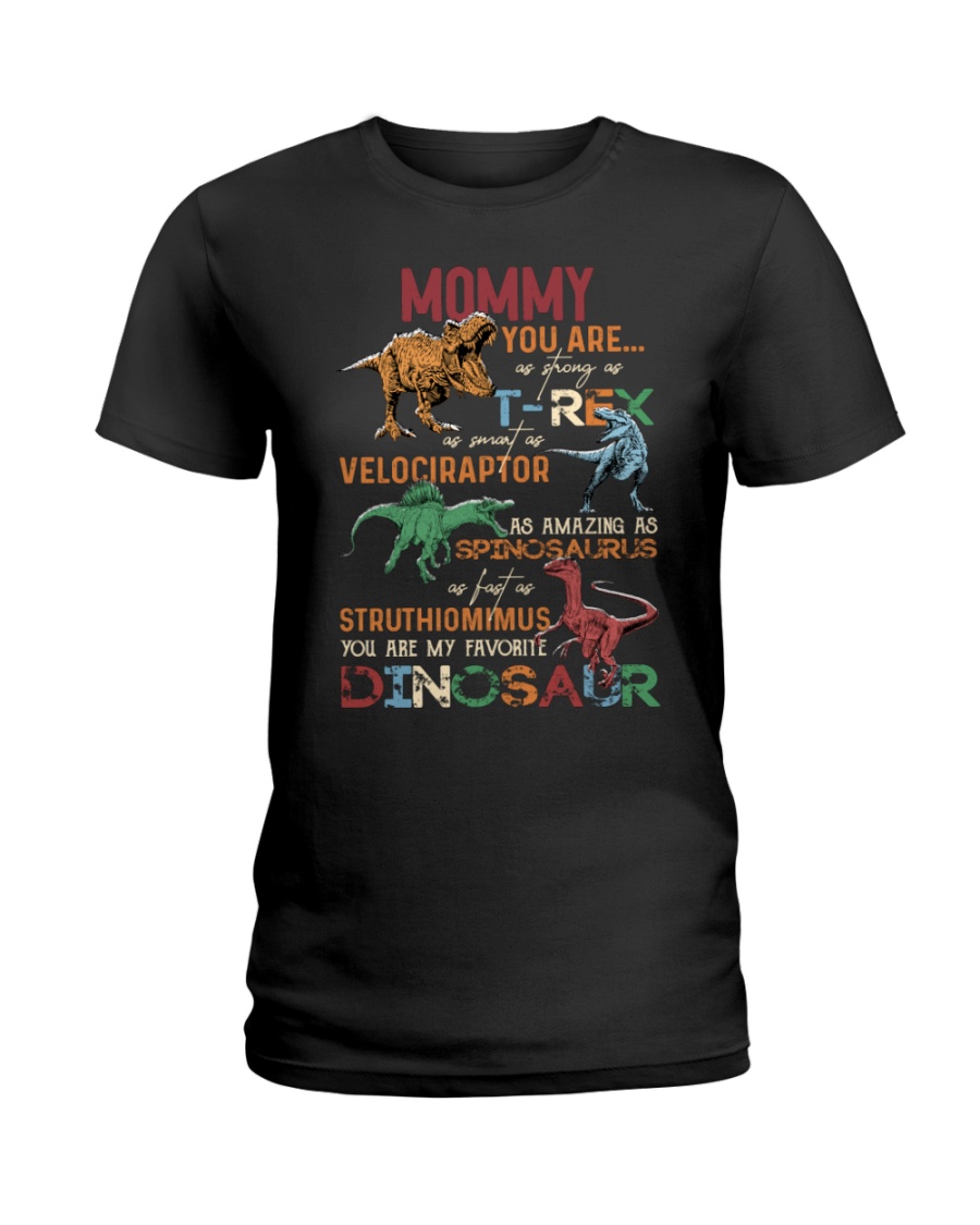 Dinosaurs Mommy You Are As Strongs As T Rex As Smart As Velociraptor As Amazing As Spinossaurus As Fast As Struthiomimus You Are My Favorite Dinosaus Shirt2