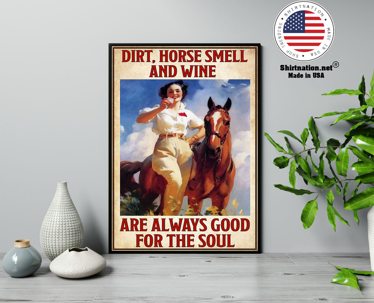Dirt horse smell and wine are always good for the soul poster