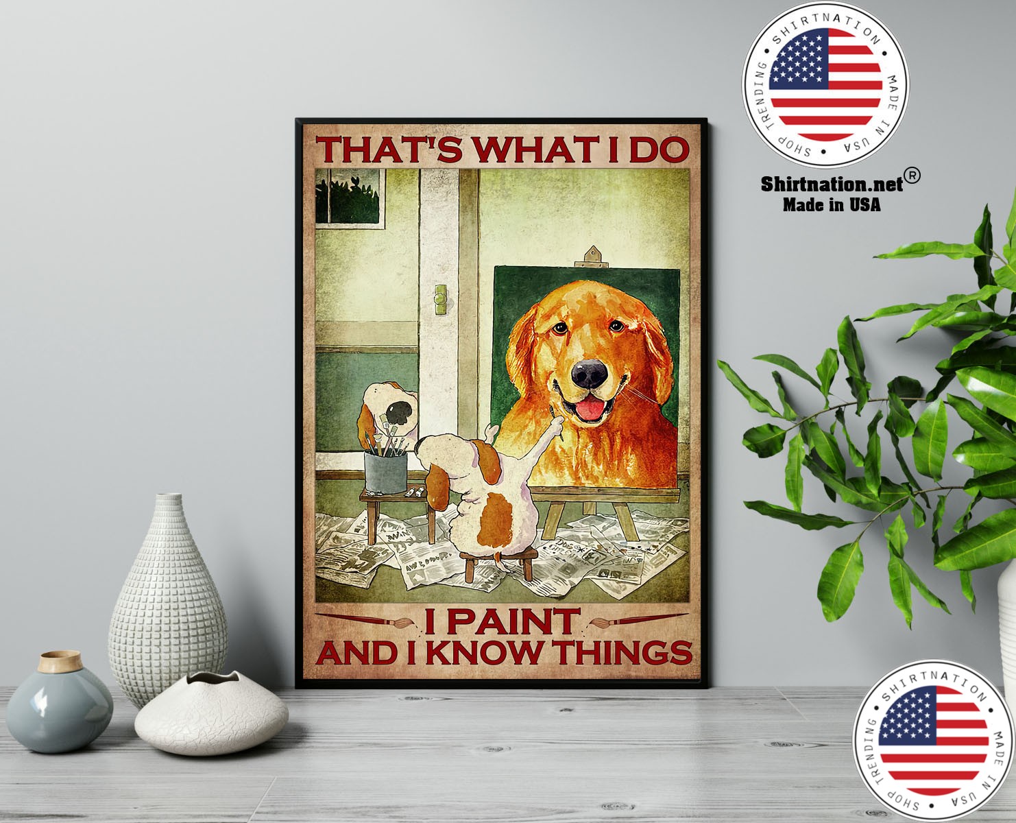 Dog Thats what I do I paint and I know things poster 13