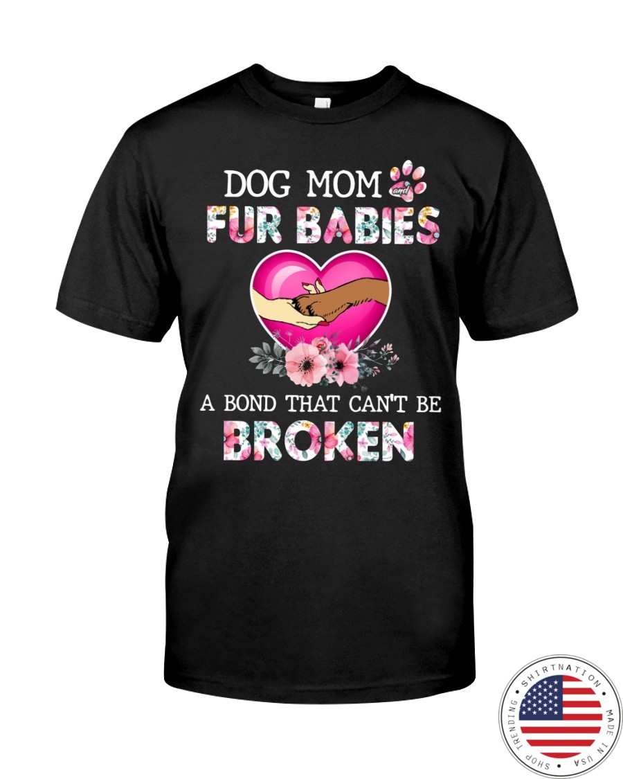 Dog mom Fur babies Abond that cant be broken Shirt1