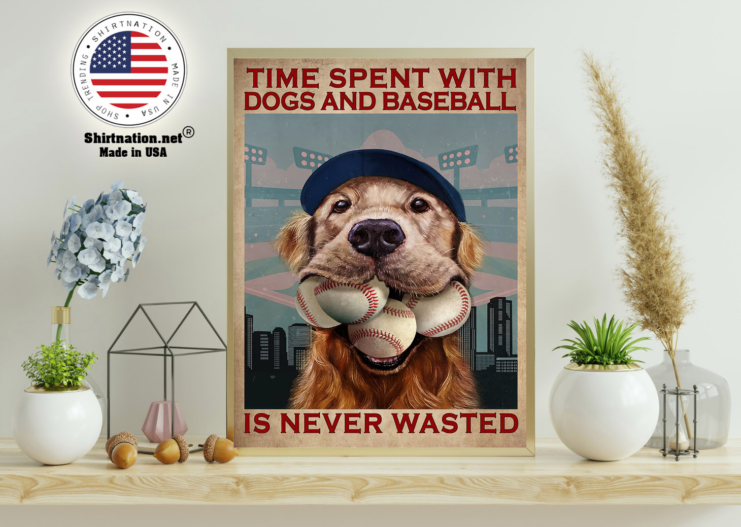 Dog time spent with dogs and baseball is never wasted poster 15