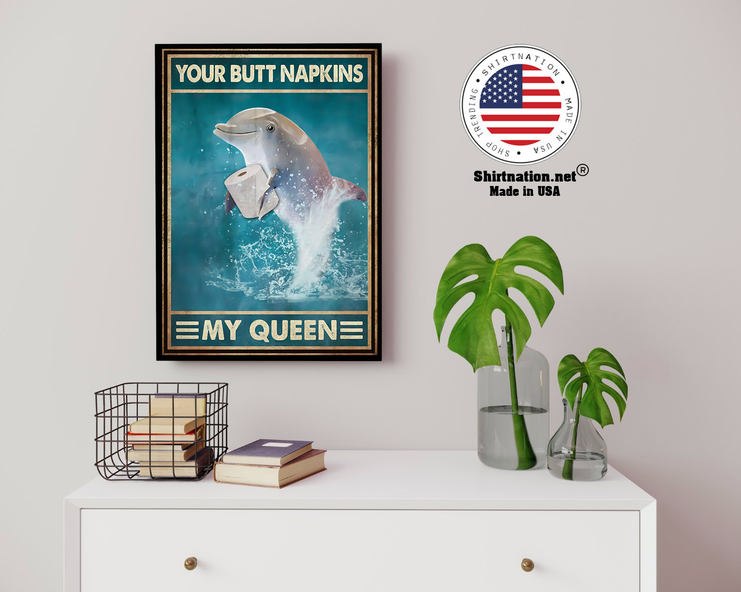 Dolphin your butt napkins my queen poster 14