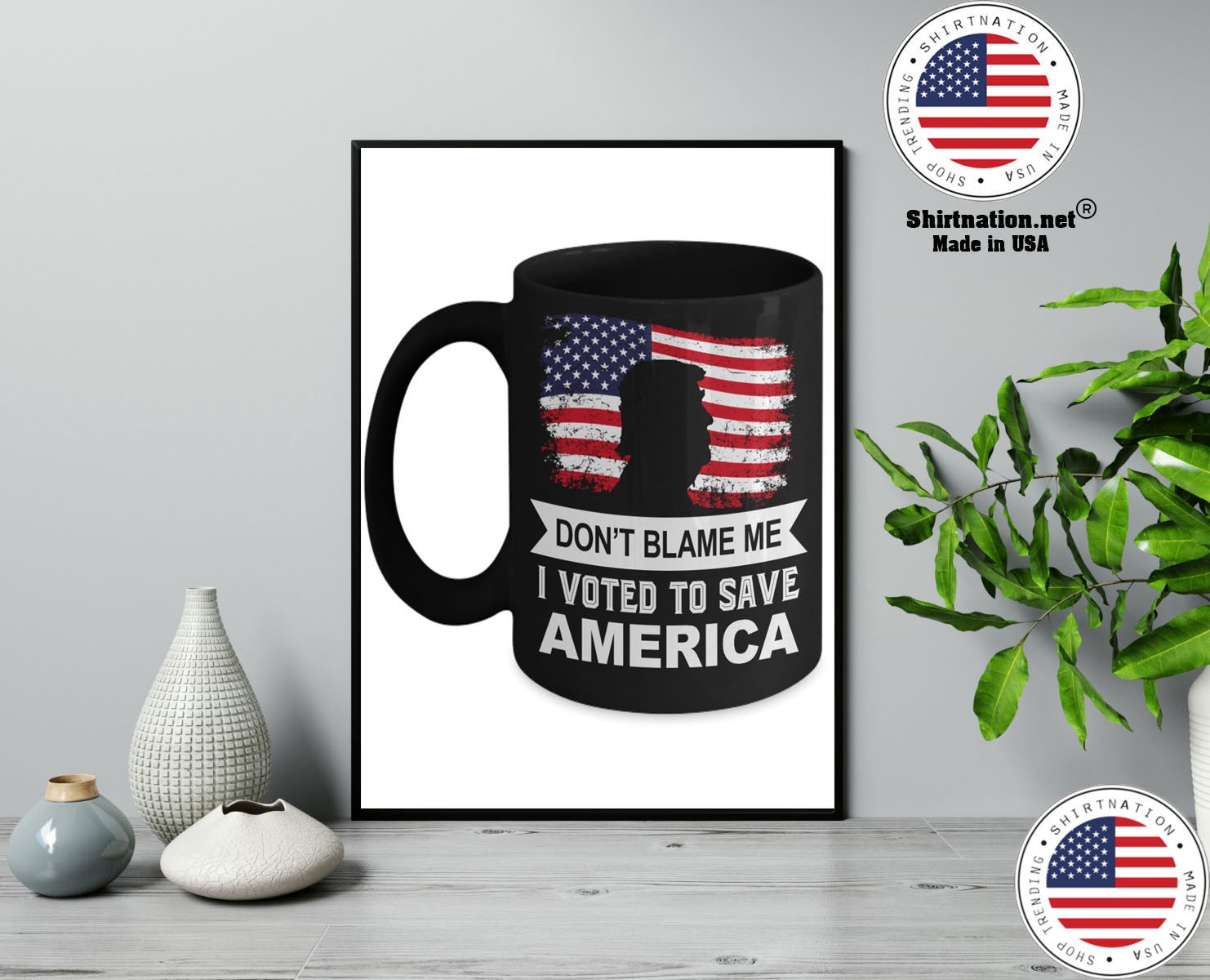 Donald Trump Dont blame me I voted to save america mug 13