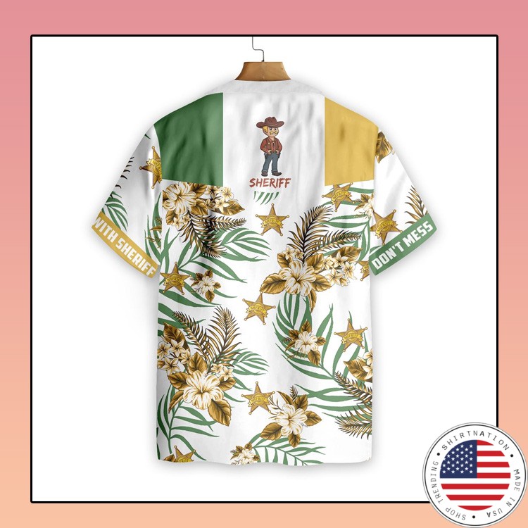 Dont Mess With Sheriff Hawaiian Shirt4
