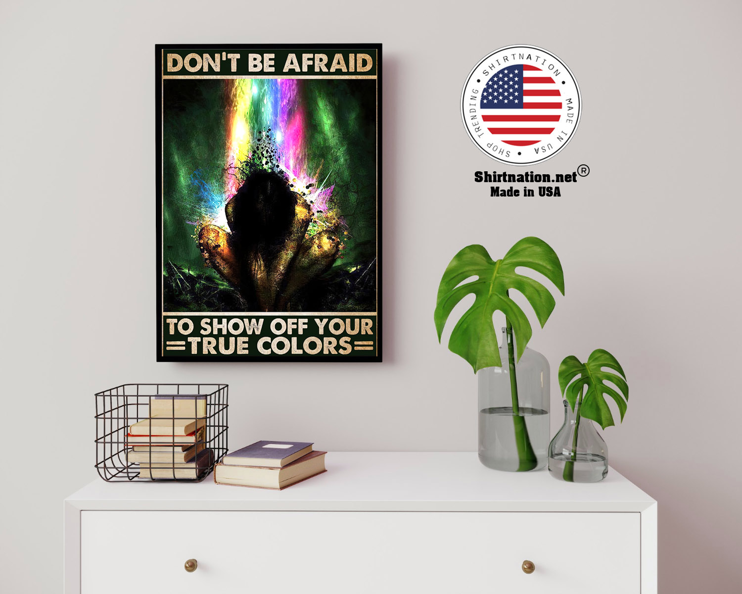 Dont be afraid to show off your true colors poster 14