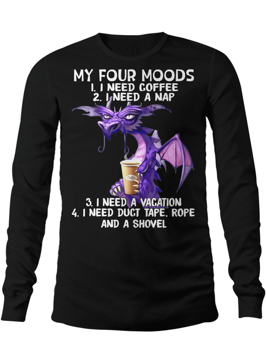 Dragon My four moods I need coffee I need a nap shirt1
