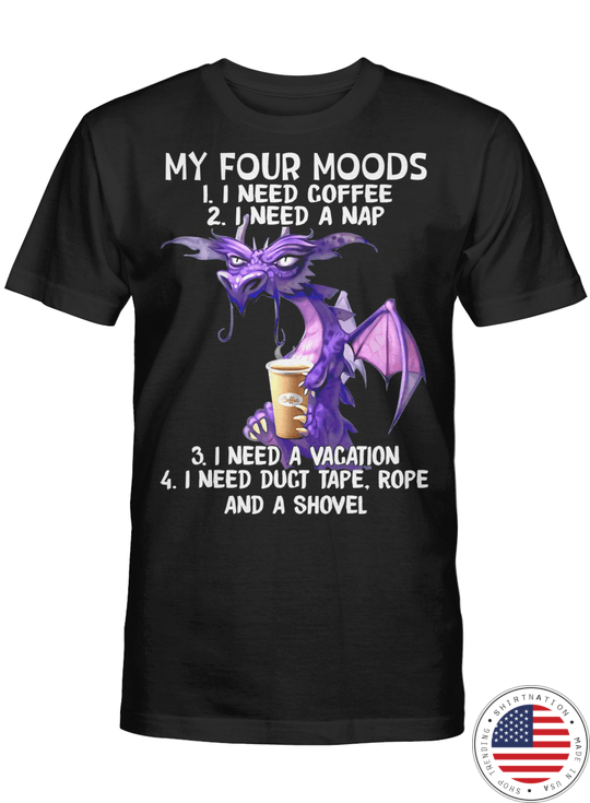 Dragon My four moods I need coffee I need a nap shirt12