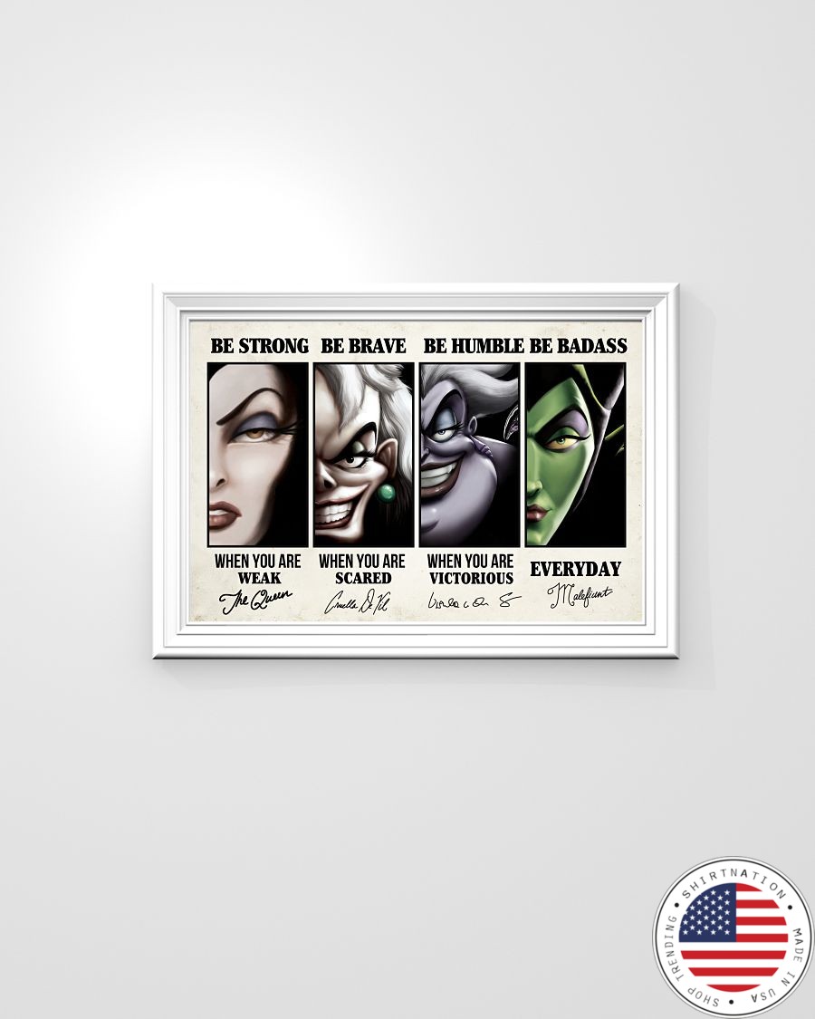 Evil Queen Ursula Cruella de Vil and Maleficent Be strong be brave be badass poster