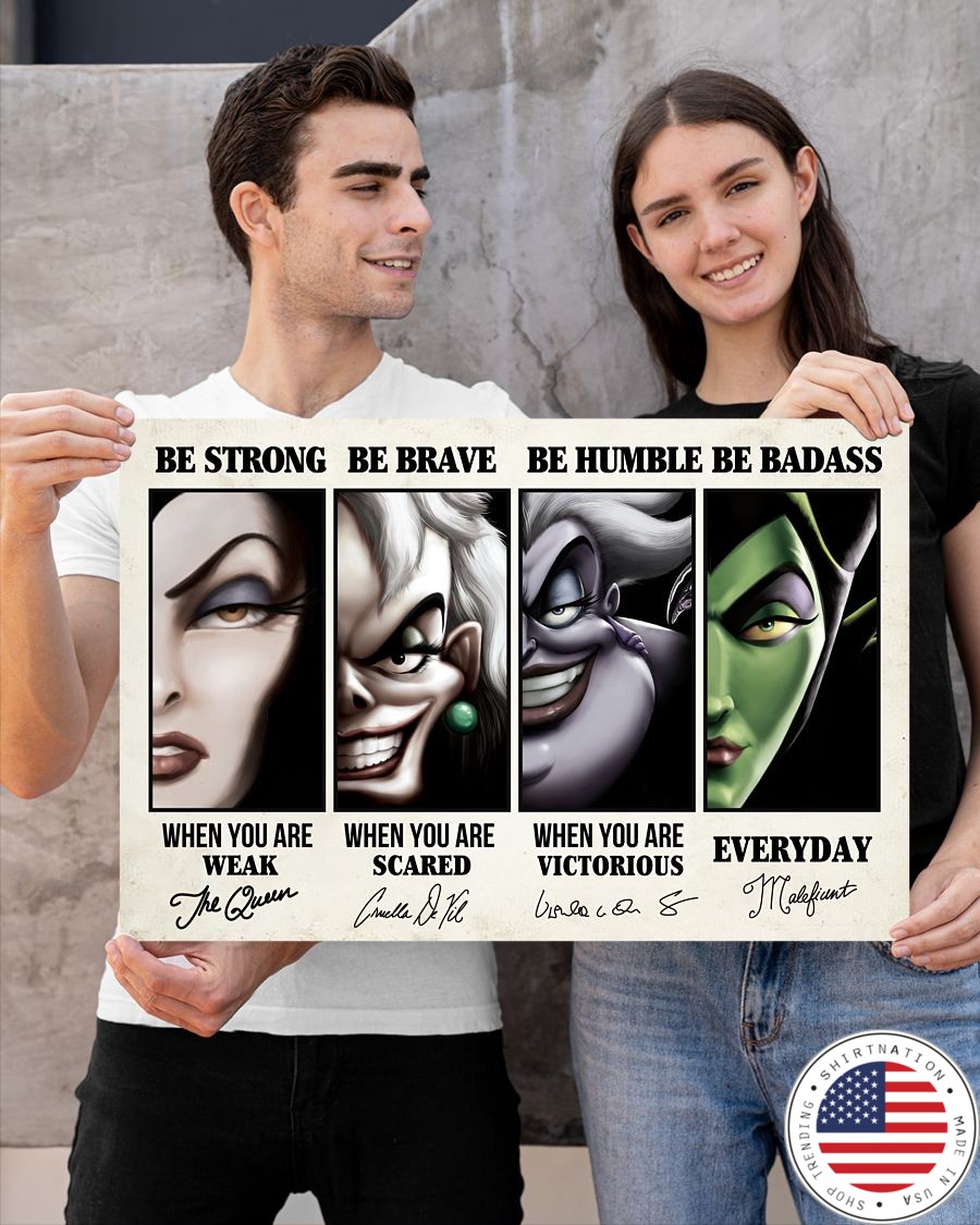Evil Queen Ursula Cruella de Vil and Maleficent Be strong be brave be badass poster