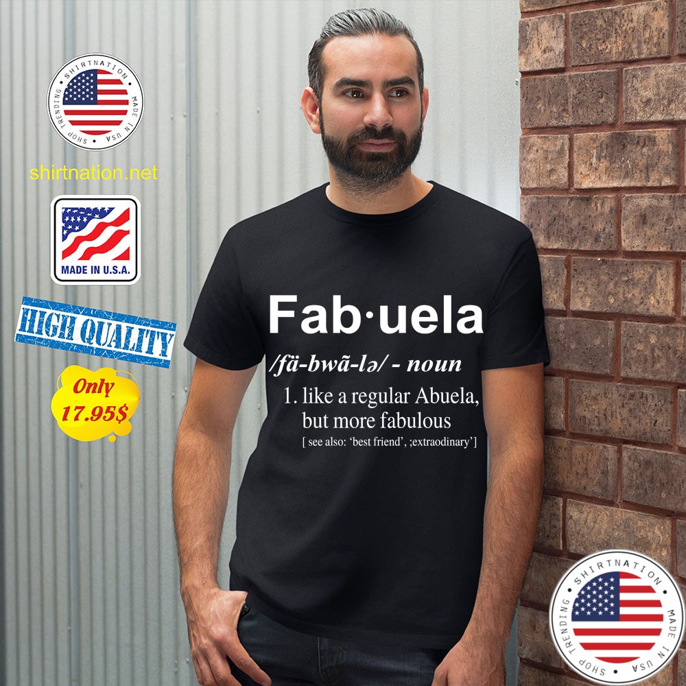 Fab uela like a regular abuela but more fabulous shirt 12