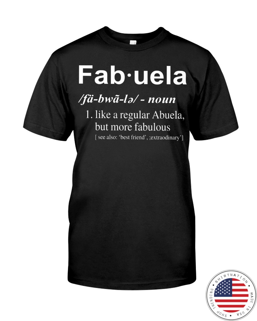 Fab uela like a regular abuela but more fabulous shirt as