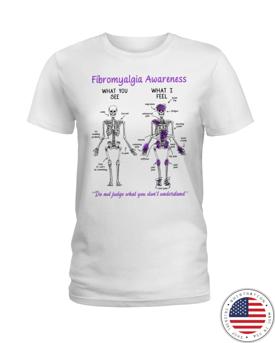Fibromyalgia Awareness What You See Do Not Judge What You Dont Understand Shirt2