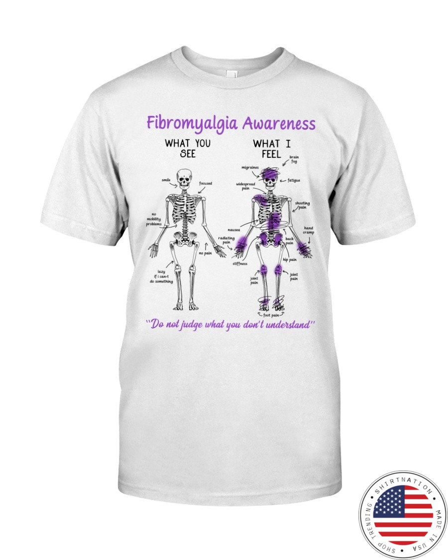Fibromyalgia Awareness What You See Do Not Judge What You Dont Understand Shirt3