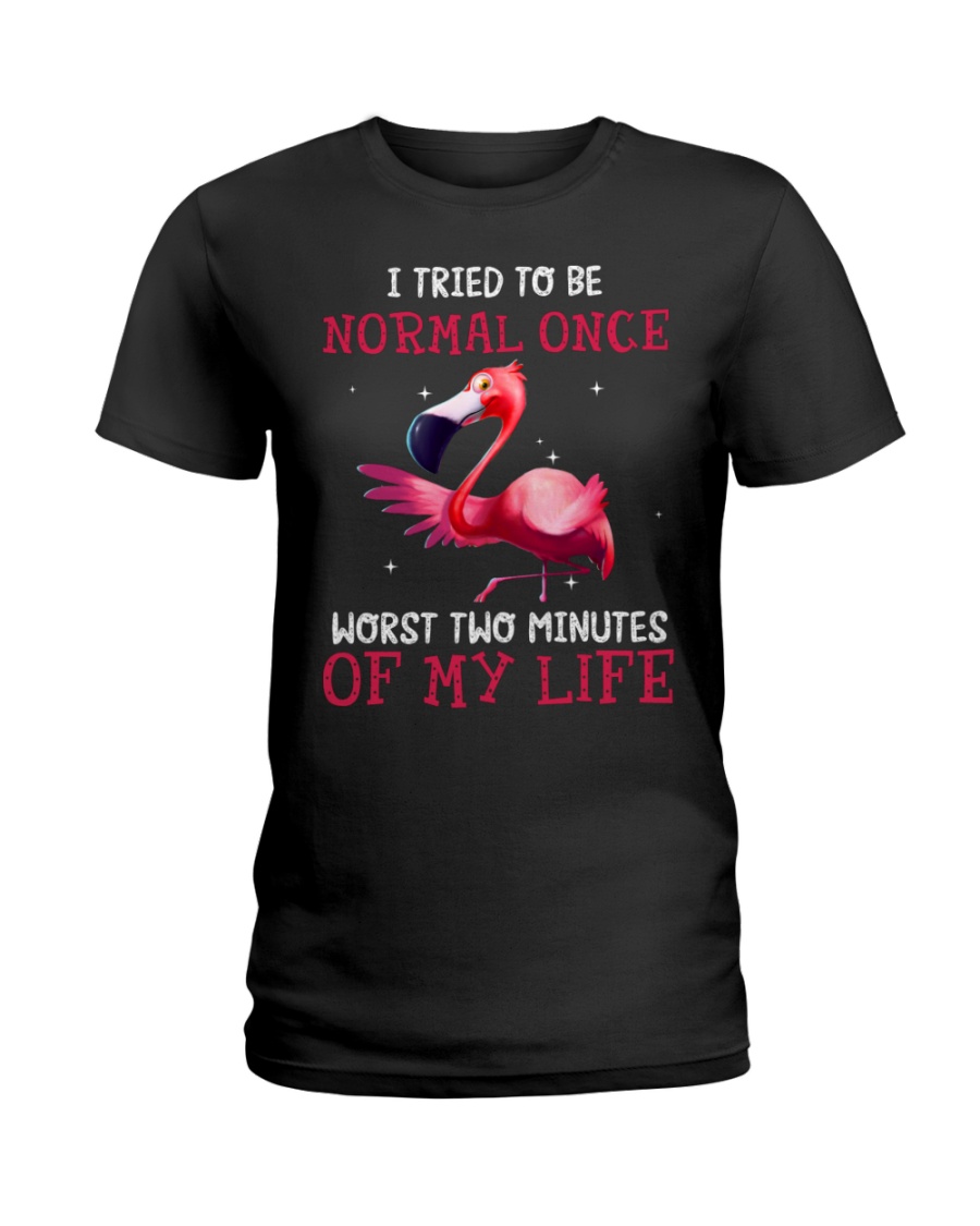 Flamingo I Tried To Be Normal Once Worst Two Minutes Of My Life Shirt3