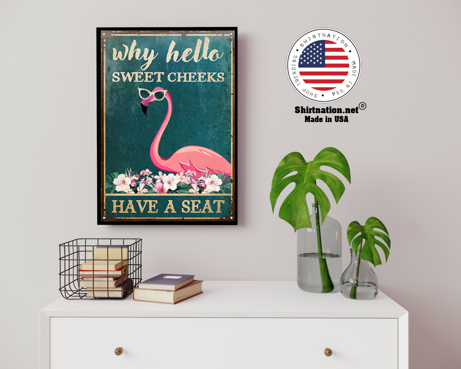 Flamingo why hello sweet cheeks have a seat poster 14