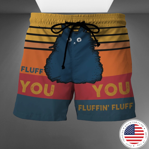 Fluff you you fluffin' fluff beach short