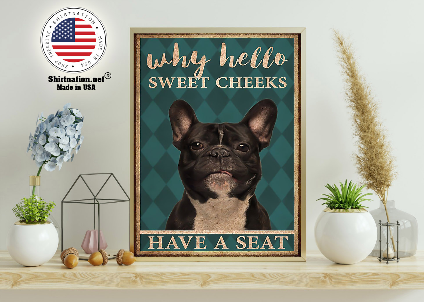 French bulldog why hello sweet cheeks have a seat poster 15