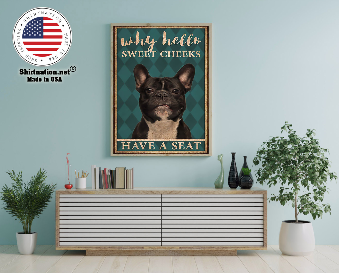 French bulldog why hello sweet cheeks have a seat poster 16